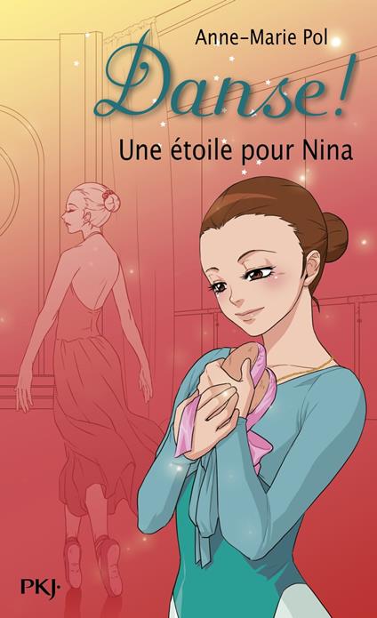 Danse ! - tome 10 Une étoile pour Nina - Anne-Marie Pol - ebook