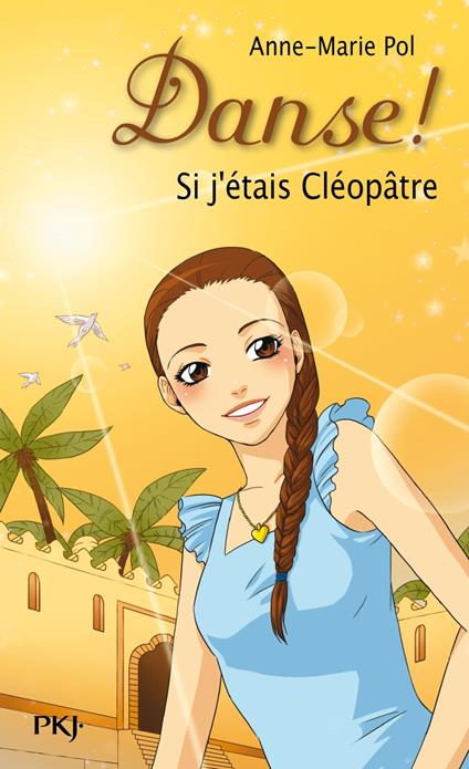 Danse ! - tome 14 Si j'étais Cléopâtre - Anne-Marie Pol - ebook
