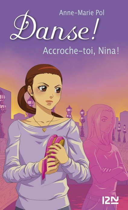 Danse ! - tome 34 Accroche-toi, Nina ! - Anne-Marie Pol - ebook