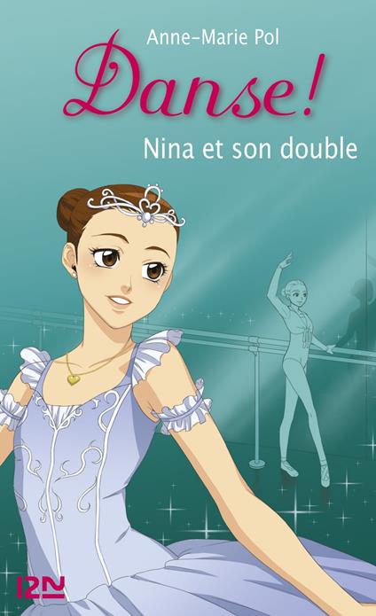 Danse ! - tome 38 Nina et son double - Anne-Marie Pol - ebook