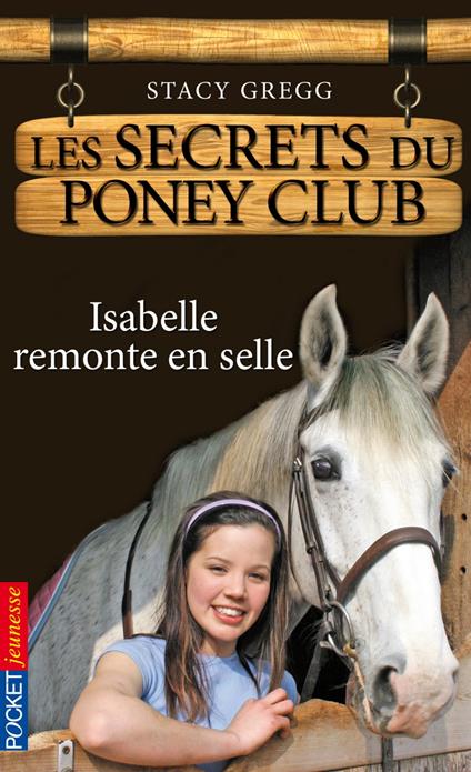 Les secrets du Poney Club - numéro 1 Isabelle remonte en selle - Stacy Gregg,Christine BOUCHAREINE - ebook