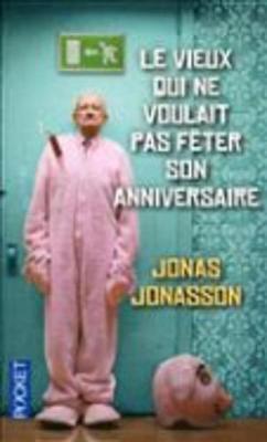 Le vieux qui ne voulait pas feter son anniversaire - Jonas Jonasson - cover
