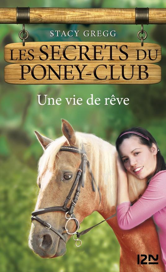 Les secrets du Poney Club - numéro 4 Une vie de rêve - Stacy Gregg,Christine BOUCHAREINE - ebook