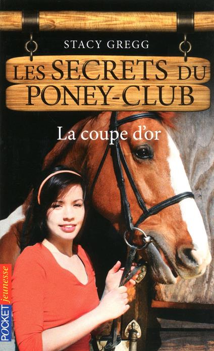 Les secrets du Poney Club - numéro 5 La coupe d'or - Stacy Gregg,Christine BOUCHAREINE - ebook