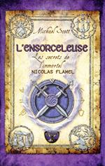 Les Secrets de l'immortel Nicolas Flamel - tome 3 L'ensorceleuse
