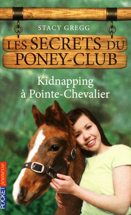 Les secrets du Poney Club - numéro 6 Kidnapping à Pointe-Chevalier - Stacy Gregg,Christine BOUCHAREINE - ebook
