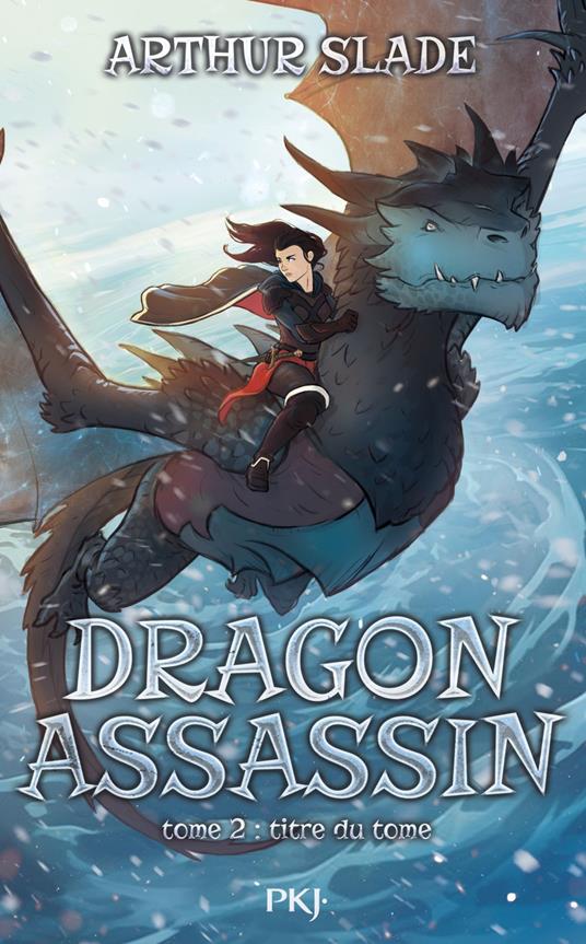 Dragon Assassin - Tome 2 Sang Royal - Arthur Slade,Benjamin Kuntzer - ebook
