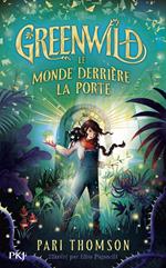 Greenwild 1 : Le Monde derrière la Porte