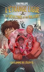 L'Étrange ligue des détectives et des voleurs - Tome 1 : La flamme de l'Égypte