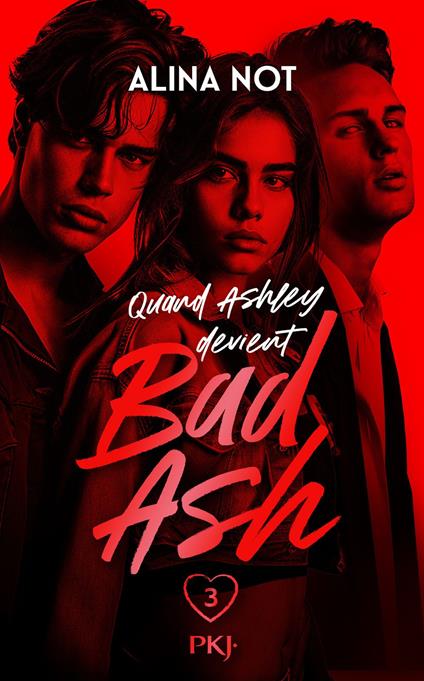 Bad Ash - Tome 03 - Alina Not,Vanessa CANAVESI - ebook