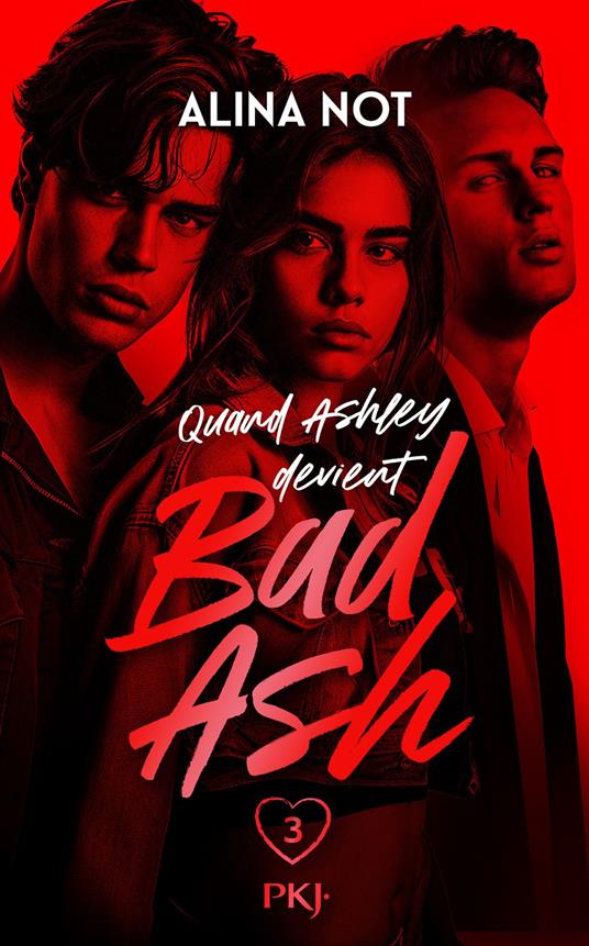 Bad Ash - Tome 03 - Alina Not,Vanessa CANAVESI - ebook