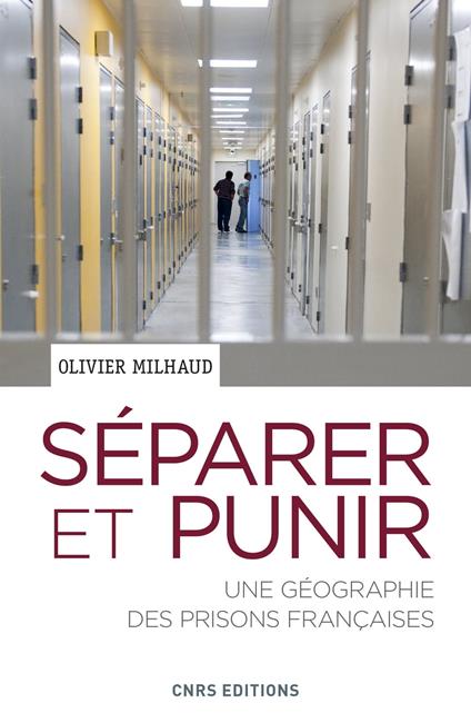 Séparer et punir. Une géographie des prisons Françaises