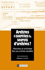 Archives « secrètes » , secrets d’archives ?