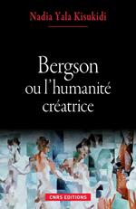 Bergson ou l'humanité créatrice