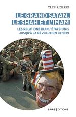 Le grand Satan, le shah et l'imam - Les relations Iran / États Unis jusqu'à la révolution de 1979