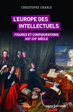 L'Europe des intellectuels - Figures et configurations XIXe-XXe siècles