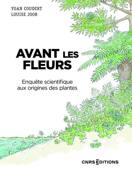 Avant les fleurs - Enquête scientifique aux origines des plantes
