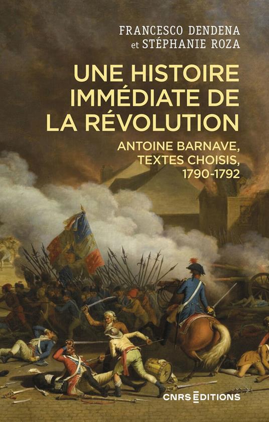 Une histoire immédiate de la Révolution - Antoine Barnave, textes choisis, 1790-1792