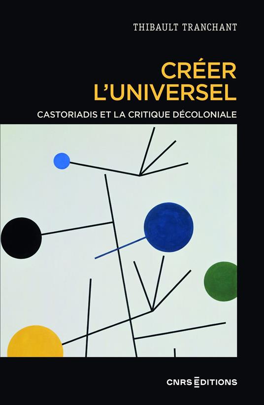 Créer l'universel. Castoriadis et la philosophie politique