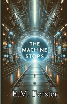 The Machine Stops(Illustrated) - E M Forster - cover