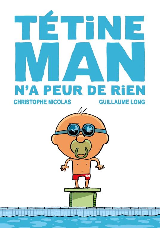 Tétine Man n'a peur de rien T3 - Christophe Nicolas,Guillaume Long - ebook