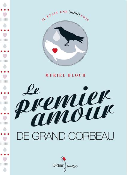 Le Premier Amour de Grand Corbeau - Muriel Bloch - ebook