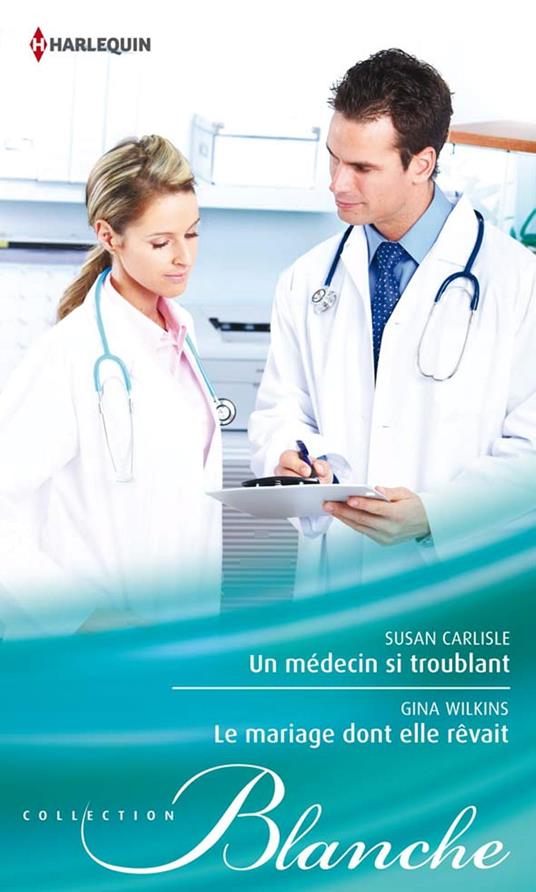 Un médecin si troublant - Le mariage dont elle rêvait