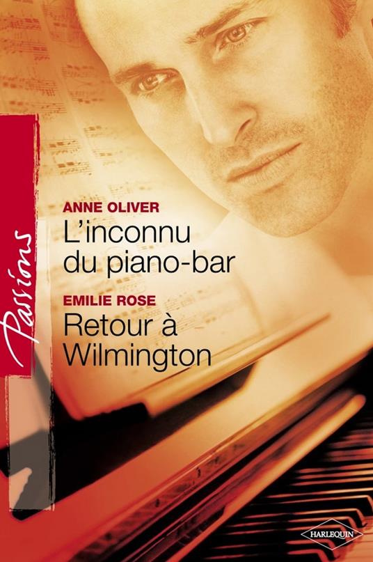L'inconnu du piano-bar - Retour à Wilmington (Harlequin Passions)