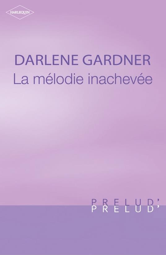 La mélodie inachevée (Harlequin Prélud')