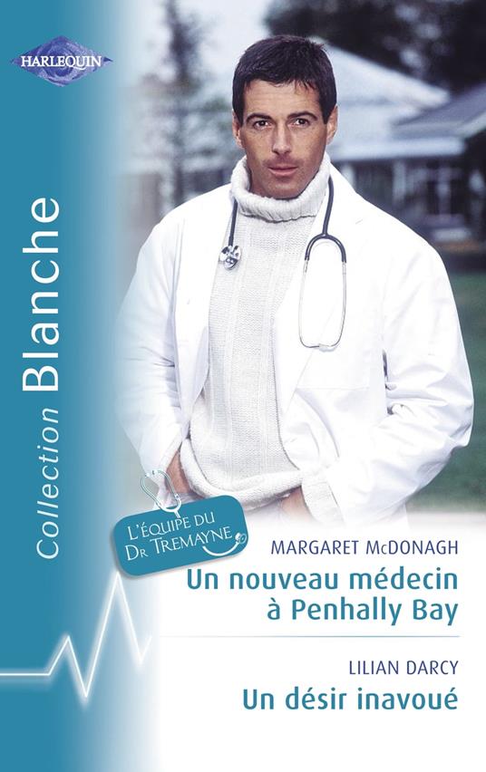 Un nouveau médecin à Penhally Bay - Un désir inavoué (Harlequin Blanche)