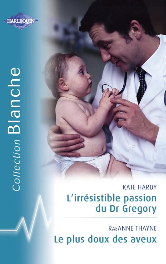 L'irrésistible passion du Dr Gregory - Le plus doux des aveux (Harlequin Blanche)