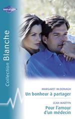 Un bonheur à partager - Pour l'amour d'un médecin (Harlequin Blanche)