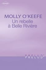Une rebelle à Belle Rivière (Harlequin Prélud')