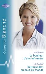 Le bonheur d'une infirmière - Retrouvailles au bout du monde (Harlequin Blanche)