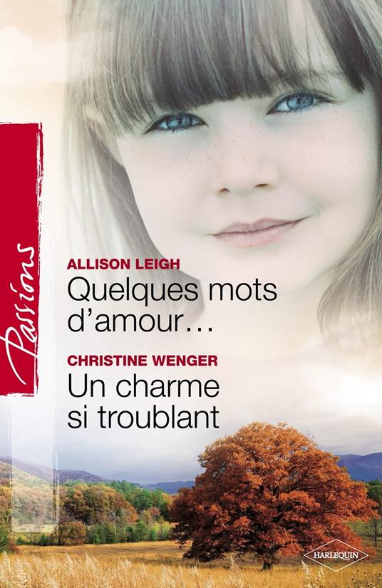 Quelques mots d'amour - Un charme si troublant (Harlequin Passions)