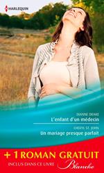 L'enfant d'un médecin - Un mariage presque parfait - Une femme déterminée