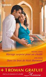 Mariage surprise pour un cheikh - Dans les bras de Nick Sherwood - Un pari sur l'amour