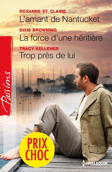L'amant de Nantucket - La force d'une héritière - Trop près de lui