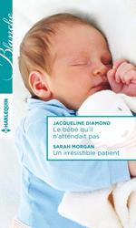 Le bébé qu'il n'attendait pas - Un irrésistible patient