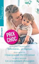 Infirmière... et maman - L'inaccessible Dr O'Connor - Un si troublant chirurgien