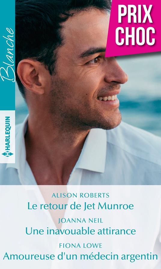 Le retour de Jet Munroe - Une inavouable attirance - Amoureuse d'un médecin argentin