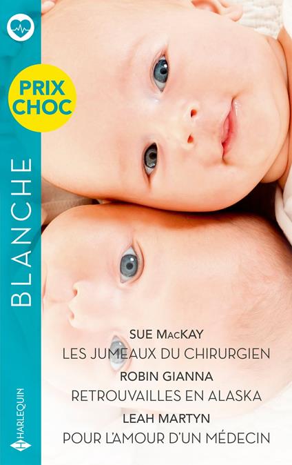 Les jumeaux du chirurgien - Retrouvailles en Alaska - Pour l'amour d'un médecin