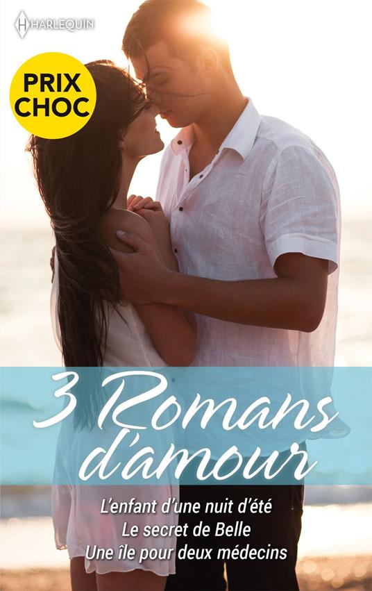 L'enfant d'une nuit d'été - Le secret de Belle - Une île pour deux médecins