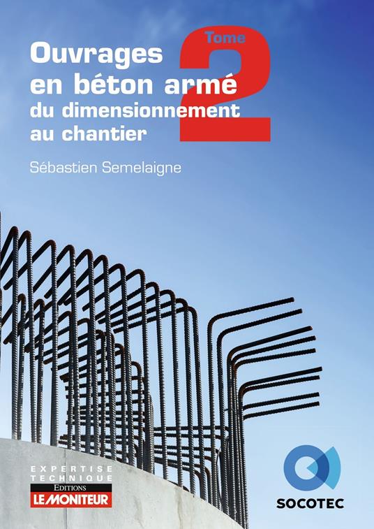 Ouvrages en b&#233;ton arm&#233; : du dimensionnement au chantier - T2