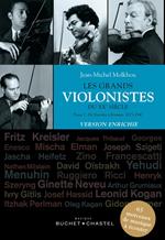 Les grands violonistes du XXe siècle (Tome 1). Version enrichie