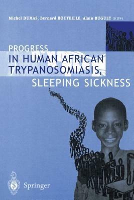 Progress in Human African Trypanosomiasis, Sleeping Sickness - Michel Dumas,Bernard Bouteille,Alain Buguet - cover