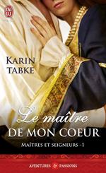 Maîtres et seigneurs (Tome 1) - Le maître de mon coeur