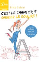 Cest le chantier ? Gardez le sourire !
