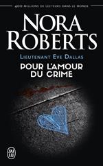 Lieutenant Eve Dallas (Tome 41) - Pour l'amour du crime