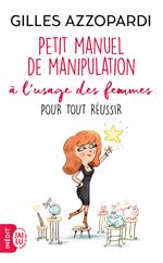 Petit manuel de manipulation à lusage des femmes pour tout réussir